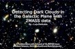Detecting Dark Clouds in the Galactic Plane with 2MASS data By : Luis Mercado