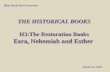 THE HISTORICAL BOOKS H3:The Restoration Books Ezra, Nehemiah and Esther