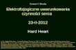 Tomasz H. Wierzba Elektrofizjogiczne uwarunkowania czynności serca   23-II-2012 Hard Heart
