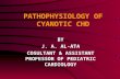PATHOPHYSIOLOGY OF CYANOTIC CHD