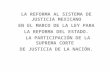 LA REFORMA AL SISTEMA DE JUSTICIA MEXICANO  EN EL MARCO DE LA LEY PARA  LA REFORMA DEL ESTADO.