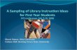 A Sampling of Library Instruction Ideas for First Year Students FYE conference, Feb 7-10, 2008