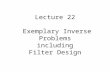 Lecture 22  Exemplary Inverse Problems including Filter Design