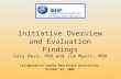 Initiative Overview and Evaluation Findings Gary Bess, PhD and Jim Myers, MSW
