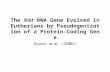 The  Xist  RNA Gene Evolved in Eutherians by Pseudogenization of a Protein-Coding Gene