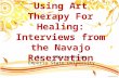 Using Art Therapy For Healing: Interviews from the Navajo Reservation