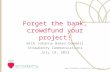 Forget the bank, crowdfund your project!