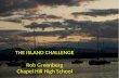 THE ISLAND CHALLENGE Rob Greenberg Chapel Hill High School