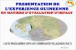 PRESENTATION DE L’EXPERIENCE GUINEENNE  EN MATIERE D’EVALUATION D’IMPACT