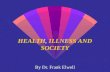 HEALTH, ILLNESS AND SOCIETY