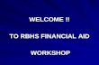 WELCOME !! TO RBHS FINANCIAL AID  WORKSHOP