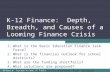 K-12 Finance:  Depth, Breadth, and Causes of a Looming Finance Crisis