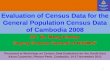Evaluation of Census Data for the General Population Census Data of Cambodia 2008