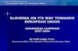 SLOVENIA ON ITS WAY TOWARDS EUROPEAN UNION AWARENESS CAMPAIGN 1997-2004 By Anže Logar, M.Sc.