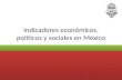 Indicadores económicos, políticos y sociales en México