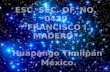 ESC. SEC. OF. NO. 0429 “FRANCISCO I. MADERO”  Huapango Timilpan , México .