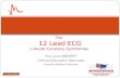 The 12 Lead ECG in  Acute Coronary Syndromes