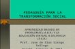 PEDAGOGÍA PARA LA TRANSFORMACIÓN SOCIAL