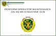 PERFORM OPERATOR MAINTENANCE  ON AN MK19 MACHINE GUN