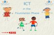 ICT in the  Foundation Phase
