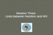 Session Three:  Links between Nutrition and HIV