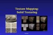 Texture Mapping: Solid Texturing