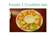 Foods 1 Crudités lab