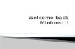 Welcome back Minions!!!