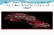 What were the main causes of the Cuban Missile Crisis of 1962?