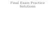 Final Exam Practice  Solutions