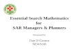 Essential Search Mathematics for  SAR Managers & Planners Presented by Dan O’Connor NEWSAR