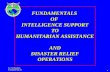 FUNDAMENTALS  OF  INTELLIGENCE SUPPORT TO HUMANITARIAN ASSISTANCE  AND DISASTER RELIEF OPERATIONS