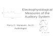 Electrophysiological Measures of the Auditory System