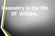 Geometry in the life Of  William.