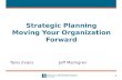 Strategic Planning  Moving  Y our Organization  Forward
