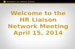 Welcome  to the HR Liaison Network Meeting April 15,  2014