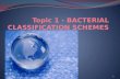 Topic 1 - BACTERIAL CLASSIFICATION SCHEMES