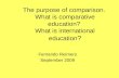 The purpose of comparison.  What is comparative education?  What is international education ?