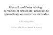Educational Data Mining :  cerrando el círculo del proceso de aprendizaje en entornos virtuales