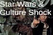 Star Wars & Culture Shock