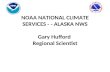 NOAA NATIONAL CLIMATE SERVICES - - ALASKA NWS Gary  Hufford Regional Scientist