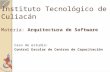 Instituto Tecnológico de Culiacán Materia:  Arquitectura de Software