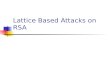 Lattice Based Attacks on RSA