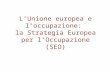 L’Unione europea e l’occupazione:  la Strategia Europea per l’Occupazione (SEO)