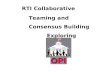 RTI Collaborative Teaming and Consensus Building        Exploring