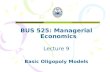 BUS 525: Managerial Economics Lecture 9 Basic Oligopoly Models