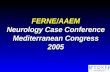 FERNE/AAEM Neurology Case Conference Mediterranean Congress 2005