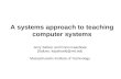 A systems approach to teaching computer systems