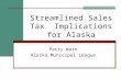 Streamlined Sales Tax  Implications for Alaska