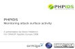 PHPIDS Monitoring attack surface activity A presentation by Mario Heiderich